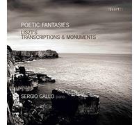 Liszt / Gallo Sergio - Poetic Fantasies: Transcriptions & Monuments