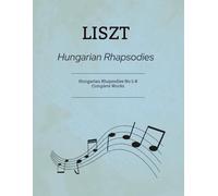 Liszt Hungarian Rhapsodies: Rhapsodies No.1-8 - Complete Works