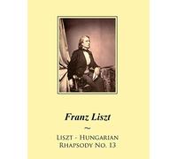 Liszt - Hungarian Rhapsody No. 13: Volume 34