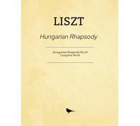 Liszt Hungarian Rhapsody: Rhapsody No.19 - Complete Work