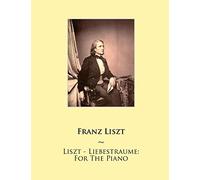 Liszt - Liebestraume: For The Piano: Volume 21