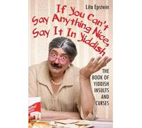 Lita Epstein If You Can't Say Anything Nice, Say It in Yiddish (Tascabile)