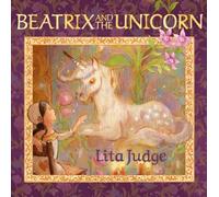 Lita Judge Beatrix and the Unicorn (Copertina rigida)