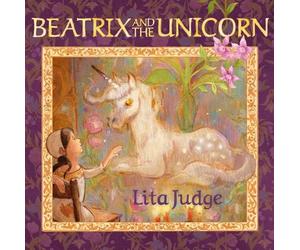 Lita Judge Beatrix and the Unicorn (Copertina rigida)