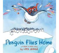 Lita Judge Penguin Flies Home (Copertina rigida) Flight School