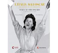 L'Italia agli Oscar. Racconto di un Cronista. Italy At the Oscars a Journalist'S
