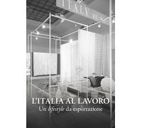 L'Italia al lavoro. Un lifestyle da esportazione