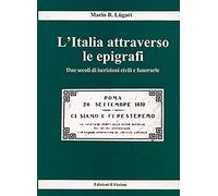 L'Italia attraverso le epigrafi. Due secoli di iscrizioni civili e funerarie