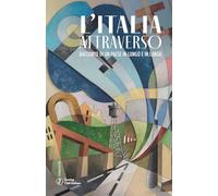 L'ITALIA ATTRAVERSO. RACCONTO DI UN PAESE IN LUNGO IN LARGO - TOURING