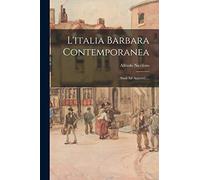 L'italia Barbara Contemporanea: (studi Ed Appunti)....
