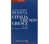 L'Italia che non cresce. Gli alibi di un paese immobile