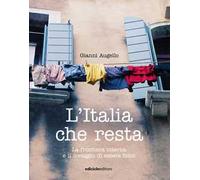 L'Italia che resta. La frontiera interna e il coraggio di essere felici
