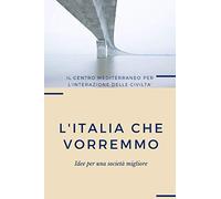 L'Italia che vorremmo: Idee per una società migliore