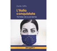 L'Italia conquistata. Tra false crisi e pandemie