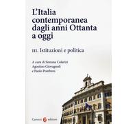 L'Italia contemporanea dagli anni Ottanta a oggi. Vol. 3 - Colarizi S. (cu...