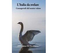 L'Italia da svelare. Consapevoli del nostro valore