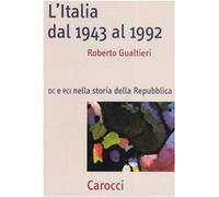L'Italia dal 1943-1992. DC e PCI nella storia dell Repubblica [Jun 01, 2006] Gua