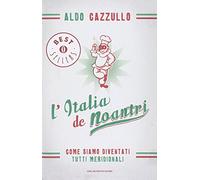 L'Italia de noantri. Come siamo diventati tutti meridionali