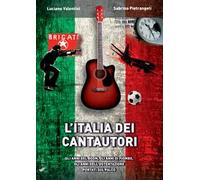 L'Italia dei cantautori. Gli anni del boom, gli anni di piombo, gli anni dell'ostentazione portati sul palco