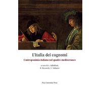 L'Italia dei cognomi. L'antroponimia italiana nel quadro mediterraneo - Ad...