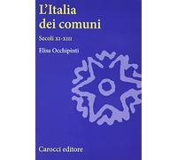 L'Italia dei comuni. Secoli XI-XIII