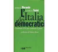 L' Italia dei democratici. Cambiare il Pd per cambiare il paese