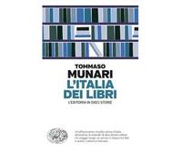 L'Italia dei libri. L’editoria in dieci storie
