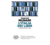L'Italia dei libri. L’editoria in dieci storie - 2024 - Einaudi