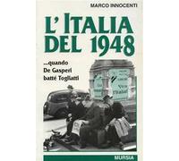 L'Italia del 1948... Quando De Gasperi battè Togliatti