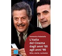 L'Italia del cinema dagli anni '60 agli anni '90. Mito, storie, curiosità