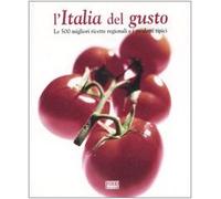 L'Italia del gusto. Le 500 migliori ricette regionali e i prodotti tipici. Ediz. illustrata