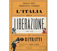 Paolo Mieli e Francesco Cundari – L'Italia della liberazione in 50 ritratti – Copertina rigida