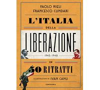 L' Italia della liberazione in 50 ritratti