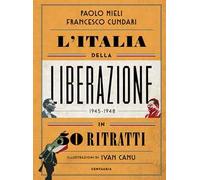 L' Italia della liberazione in 50 ritratti
