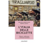 L'Italia delle biciclette. Musei, collezioni e itinerari turistici - Conti...