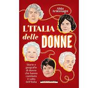 Libri Alida Ardemagni - L' Italia Delle Donne. Storie E Geografie Di Donne Che H