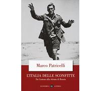 L'Italia delle sconfitte. Da Custoza alla ritirata di Russia