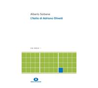 L'Italia di Adriano Olivetti. Nuova ediz. - Saibene Alberto
