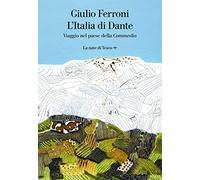 L' Italia di Dante. Viaggio nel Paese della «Commedia»