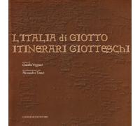 L'Italia di Giotto. Itinerari giotteschi. Ediz. illustrata
