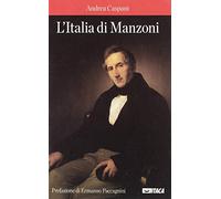 L'Italia di Manzoni. «Una d'arme, di lingua e d'altare, di memorie, di sangue e di cor»