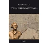 L'Italia di Thomas Jefferson. Il viaggio in Italia