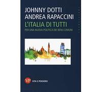 L'Italia di tutti. Per una nuova politica dei beni comuni