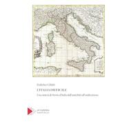 L'Italia difficile. Una sintesi di storia d'Italia dall'antichità all'unificazione