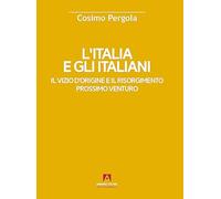 L'Italia e gli italiani. Il vizio d'origine e il risorgimento