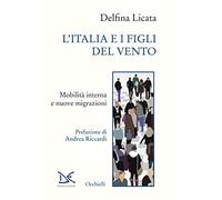 L'Italia e i figli del vento. Mobilità interna e nuove migrazioni