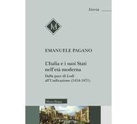 L'Italia e i suoi Stati nell'età moderna. Dalla pace di Lodi all'Unificazione (1454-1871)