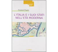 L'Italia e i suoi Stati nell'età moderna. Profilo di storia (secoli XVI-XIX)