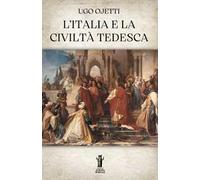 L'Italia e la civiltà tedesca