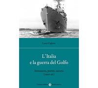 L' Italia e la guerra del golfo. Istituzioni, partiti, società (1990-91)